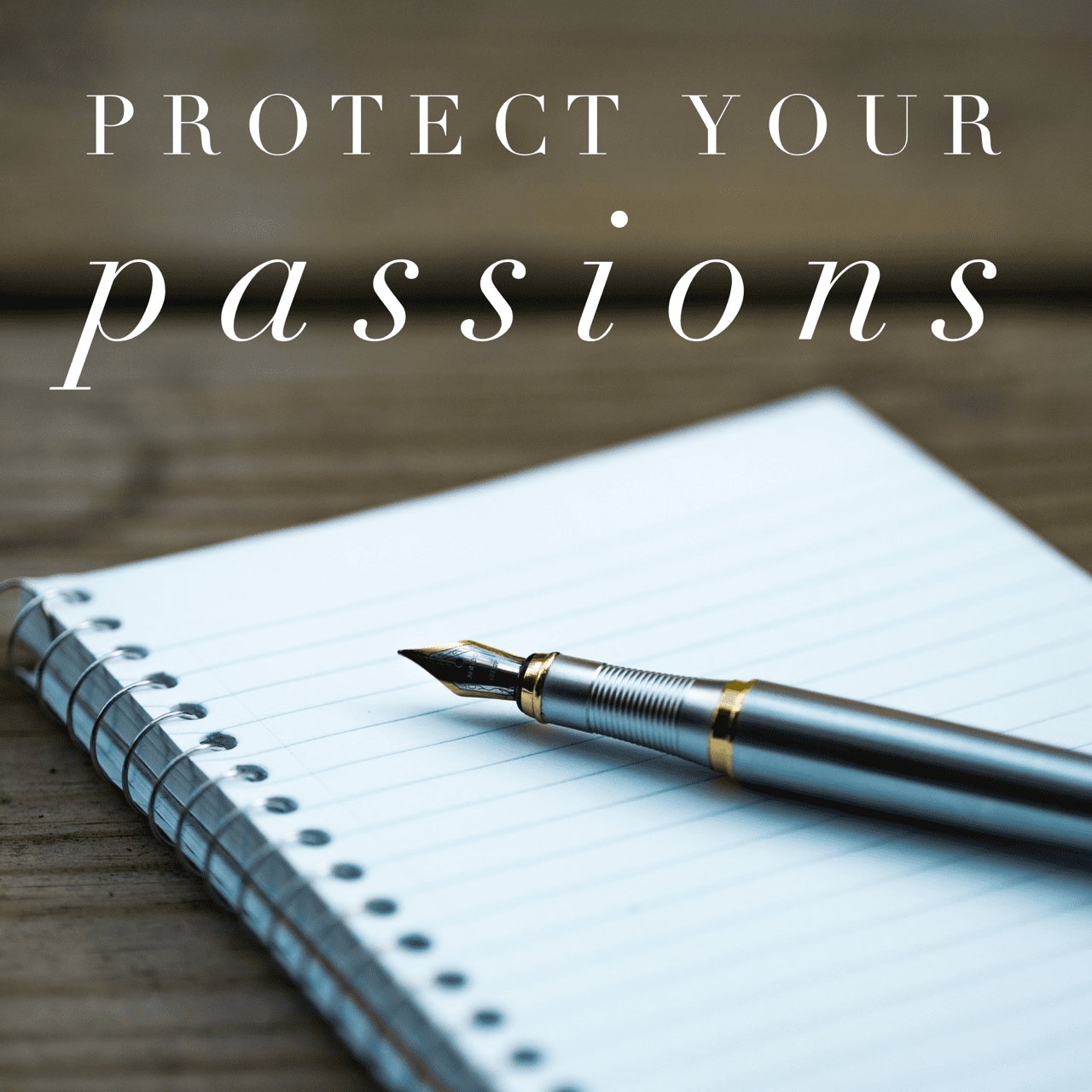 Protect Your Passions | The B Werd