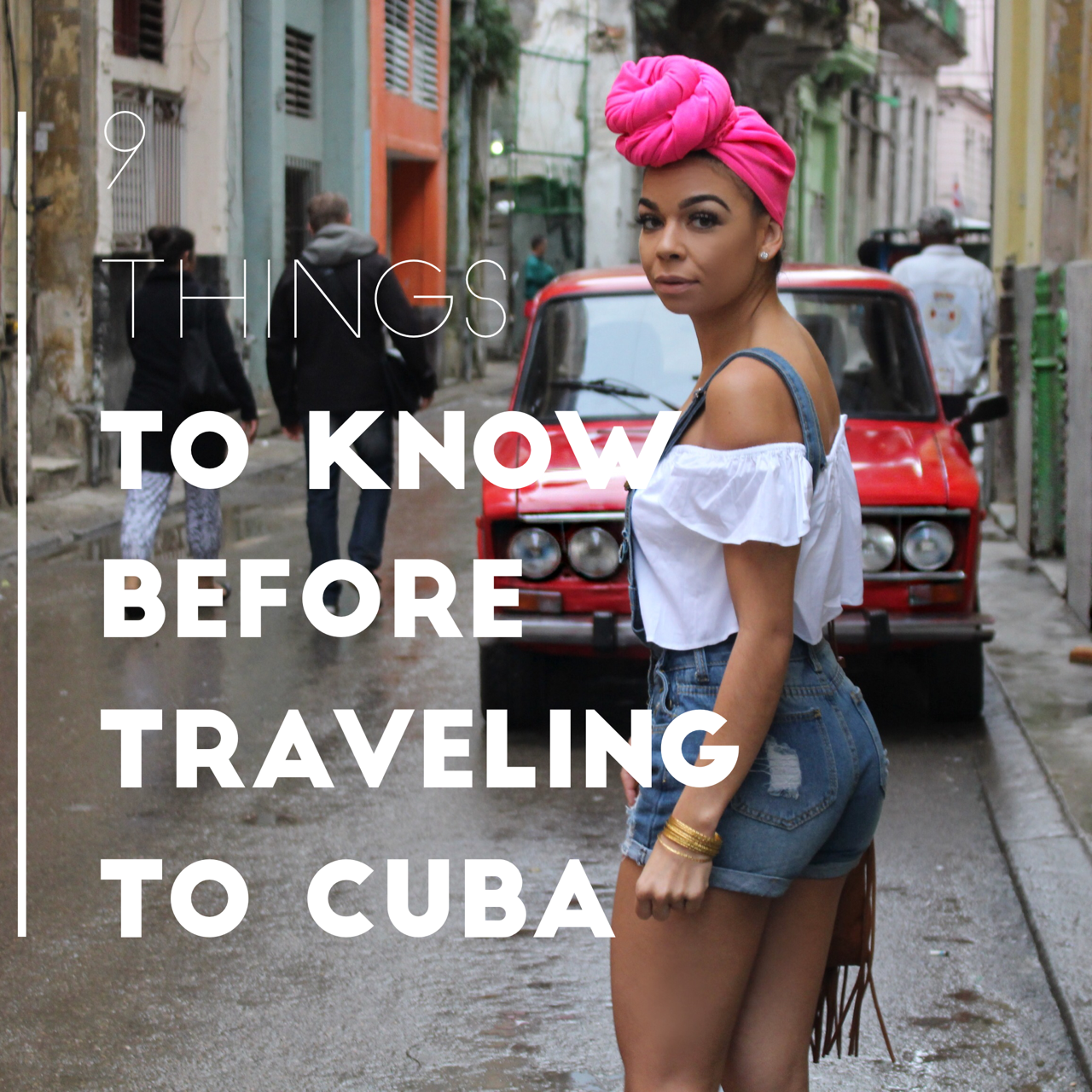 9 Things to Know Before Traveling to Cuba | The B Werd
