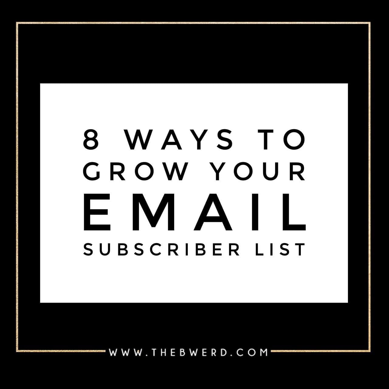 8 Ways to Grow Your Email Subscriber List | The B Werd