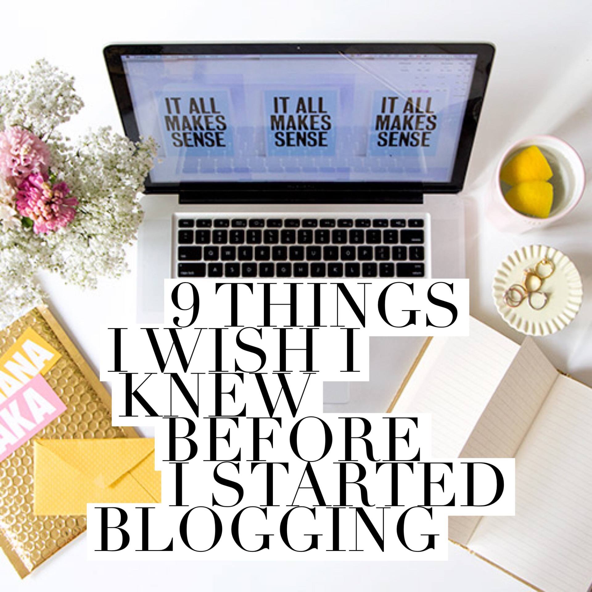 9 Things I Wish I Knew Before I Started Blogging